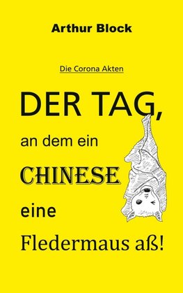 Der Tag, an dem ein Chinese eine Fledermaus aß!