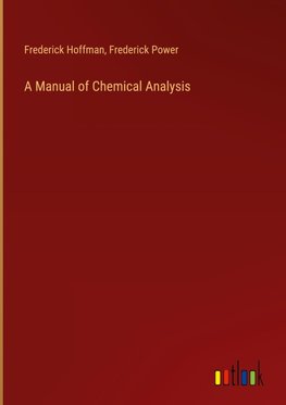A Manual of Chemical Analysis
