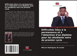 Difficultés liées à la permanence et à l'obtention d'un diplôme pour les étudiants noirs de premier cycle