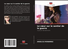 Le c¿ur sur le sentier de la guerre