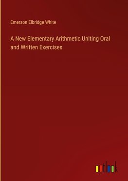 A New Elementary Arithmetic Uniting Oral and Written Exercises
