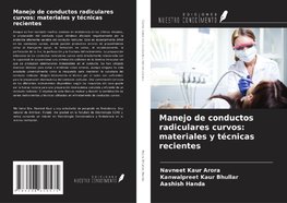 Manejo de conductos radiculares curvos: materiales y técnicas recientes