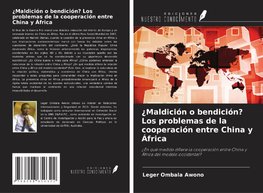 ¿Maldición o bendición? Los problemas de la cooperación entre China y África