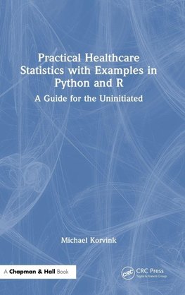 Practical Healthcare Statistics with Examples in Python and R