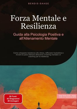 Forza Mentale e Resilienza: Guida alla Psicologia Positiva e all'Allenamento Mentale