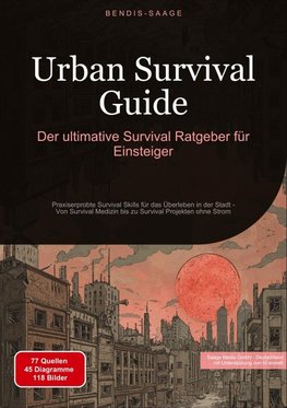 Urban Survival Guide: Der ultimative Survival Ratgeber für Einsteiger