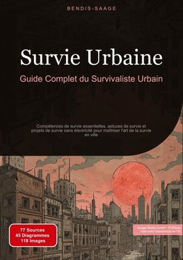 Survie Urbaine: Guide Complet du Survivaliste Urbain