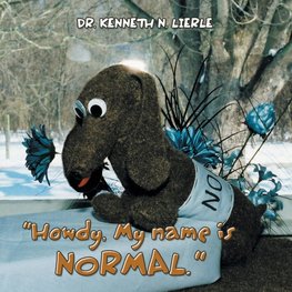 "Howdy, My name is NORMAL."