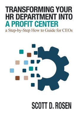 TRANSFORMING YOUR HR DEPARTMENT INTO A PROFIT CENTER