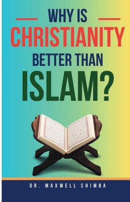 Why Is Christianity Better Than Islam?
