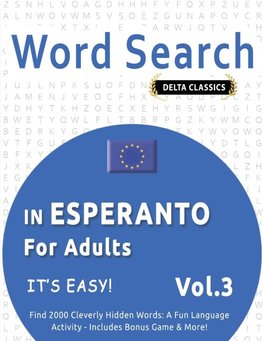 WORD SEARCH IN ESPERANTO FOR ADULTS - IT'S EASY!  VOL.3 - DELTA CLASSICS - FIND 2000 CLEVERLY HIDDEN WORDS