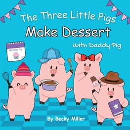 The Three Little Pigs Make Dessert With Daddy Pig