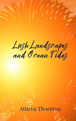 Lush Landscapes and Ocean Tides