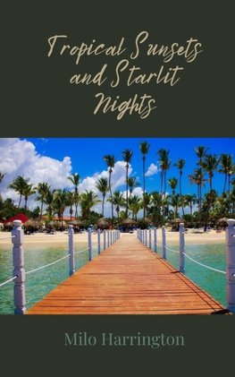 Tropical Sunsets and Starlit Nights