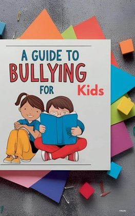 A Guide to Bullying for Kids