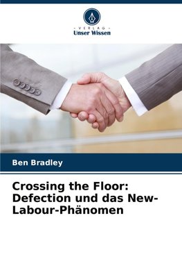 Crossing the Floor: Defection und das New-Labour-Phänomen