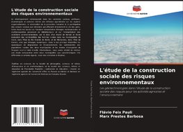 L'étude de la construction sociale des risques environnementaux
