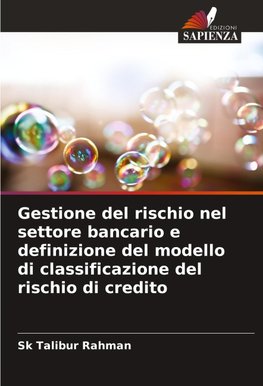 Gestione del rischio nel settore bancario e definizione del modello di classificazione del rischio di credito