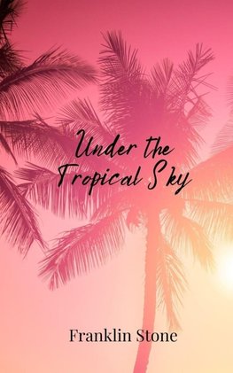 Under the Tropical Sky