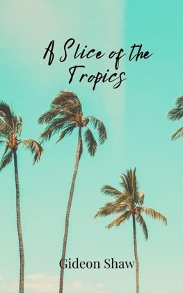 A Slice of the Tropics