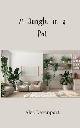 A Jungle in a Pot