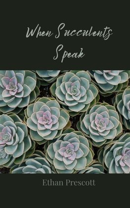 When Succulents Speak