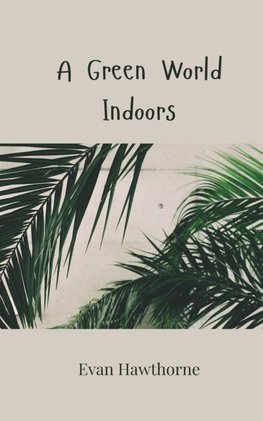 A Green World Indoors