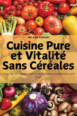 Cuisine Pure et Vitalité Sans Céréales