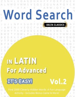 WORD SEARCH IN LATIN FOR ADVANCED - IT'S EASY!  VOL.2 - DELTA CLASSICS - FIND 2000 CLEVERLY HIDDEN WORDS