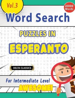 WORD SEARCH PUZZLES IN ESPERANTO FOR INTERMEDIATE LEVEL - AWESOME! VOL.3 - DELTA CLASSICS