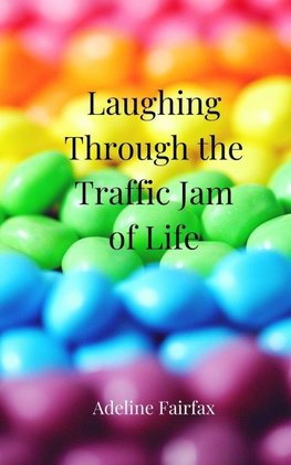 Laughing Through the Traffic Jam of Life