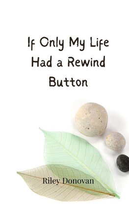 If Only My Life Had a Rewind Button