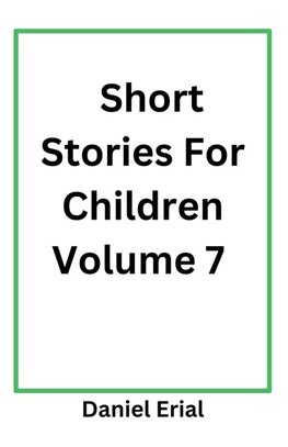 Short Stories For Children Volume 7