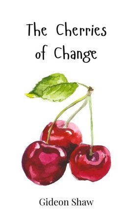 The Cherries of Change