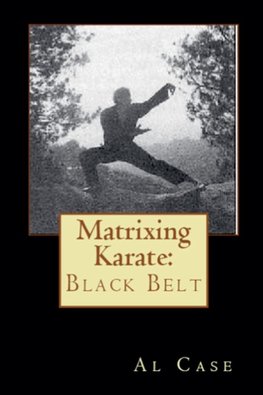 Matrixing Karate ~ Volume Four ~ Black Belt