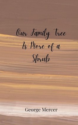 Our Family Tree Is More of a Shrub