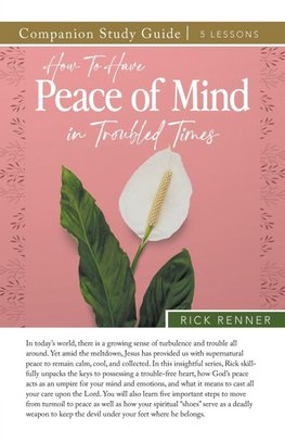 How to Have Peace of Mind in Troubled Times Study Guide