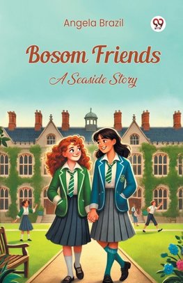 Bosom Friends A Seaside Story