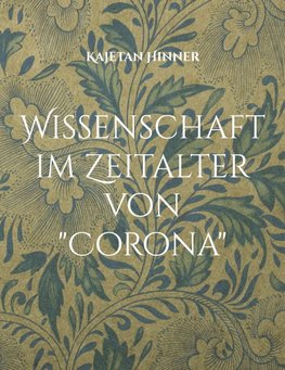 Wissenschaft im Zeitalter von "Corona"