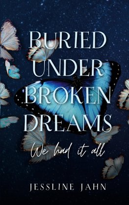 Buried under broken dreams