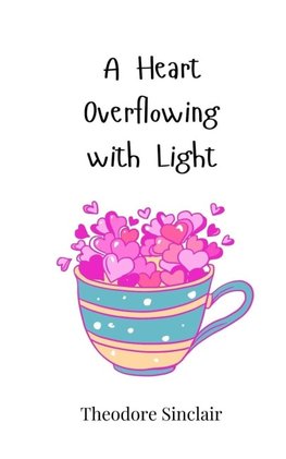 A Heart Overflowing with Light