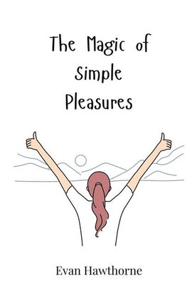 The Magic of Simple Pleasures