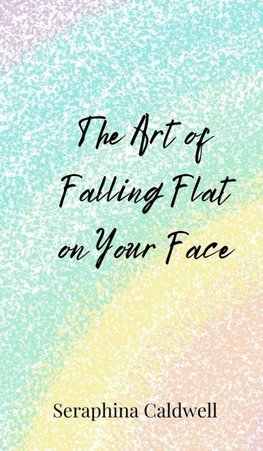 The Art of Falling Flat on Your Face