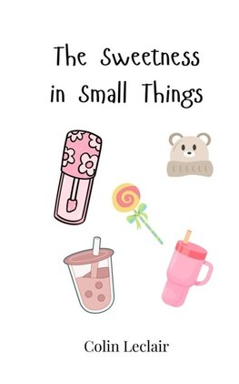 The Sweetness in Small Things