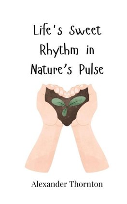 Life's Sweet Rhythm in Nature's Pulse