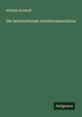 Die Internationale Arbeiterassociation