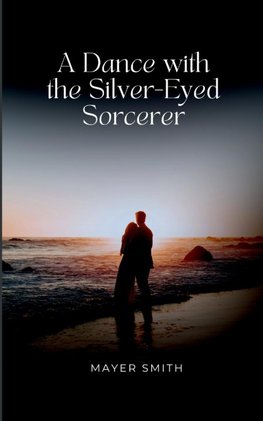 A Dance with the Silver-Eyed Sorcerer