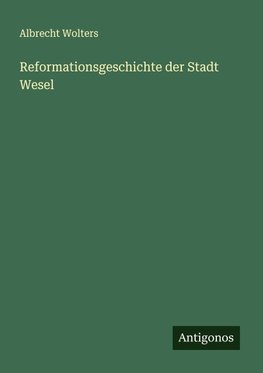 Reformationsgeschichte der Stadt Wesel