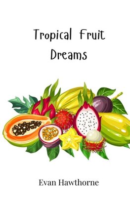 Tropical Fruit Dreams