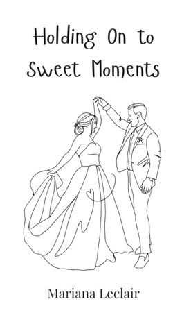 Holding On to Sweet Moments